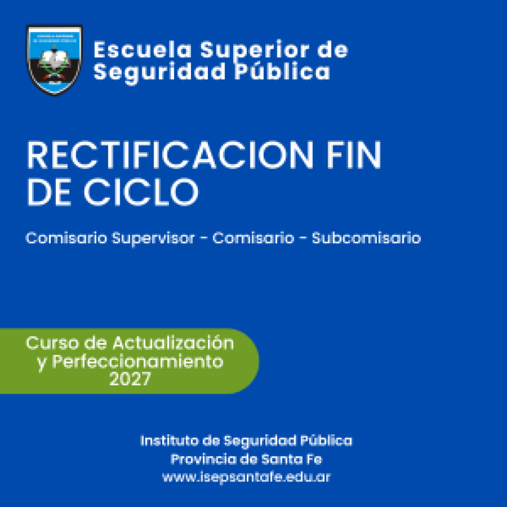 Escuela Superior de Seguridad Pública- Curso de Actualización y Perfeccionamiento 2026 – RECTIFICACION FIN DE CICLO