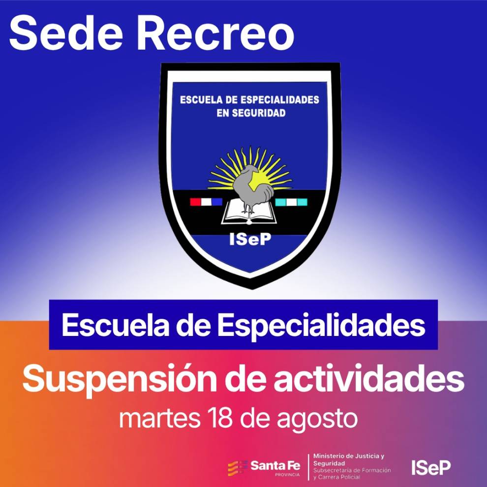 Escuela de Especialidades en Seguridad. Curso de Actualización y Perfeccionamiento – Ciclo 2027. SUSPENSIÓN DE ACTIVIDADES PRESENCIALES EN SEDE RECREO